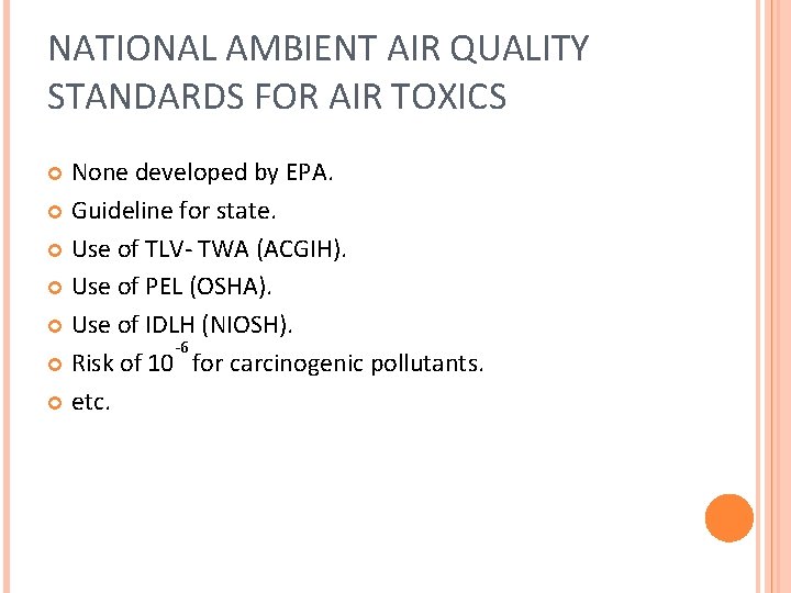 NATIONAL AMBIENT AIR QUALITY STANDARDS FOR AIR TOXICS None developed by EPA. Guideline for