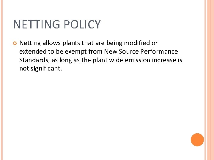 NETTING POLICY Netting allows plants that are being modified or extended to be exempt