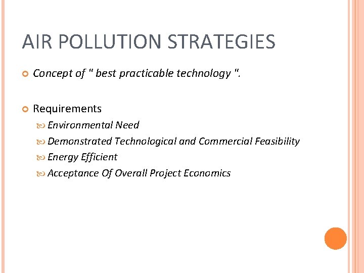 AIR POLLUTION STRATEGIES Concept of " best practicable technology ". Requirements Environmental Need Demonstrated