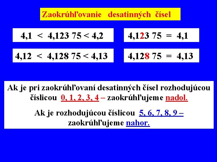 Zaokrúhľovanie desatinných čísel 4, 1 < 4, 123 75 < 4, 2 4, 123