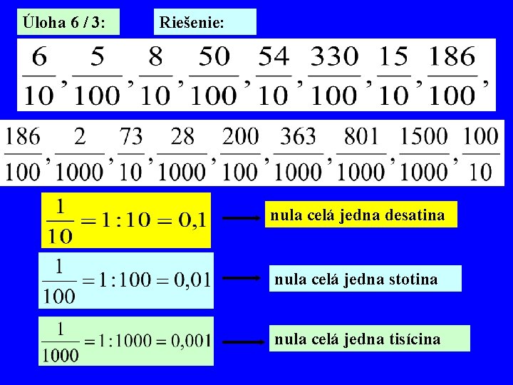 Úloha 6 / 3: Riešenie: nula celá jedna desatina nula celá jedna stotina nula