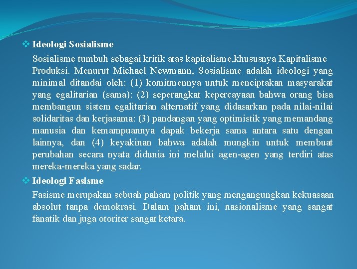 v Ideologi Sosialisme tumbuh sebagai kritik atas kapitalisme, khususnya Kapitalisme Produksi. Menurut Michael Newmann,