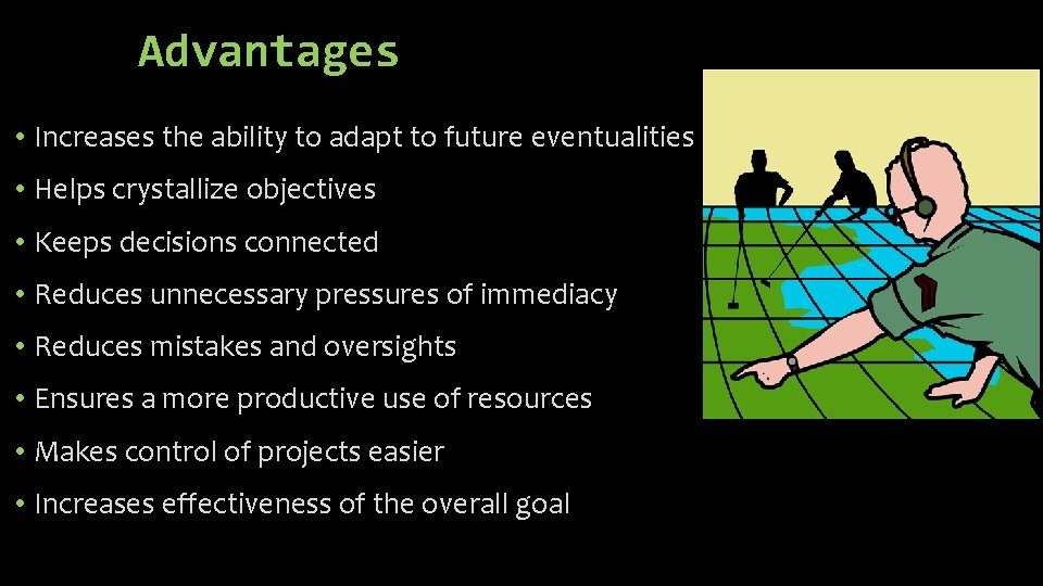 Advantages • Increases the ability to adapt to future eventualities • Helps crystallize objectives