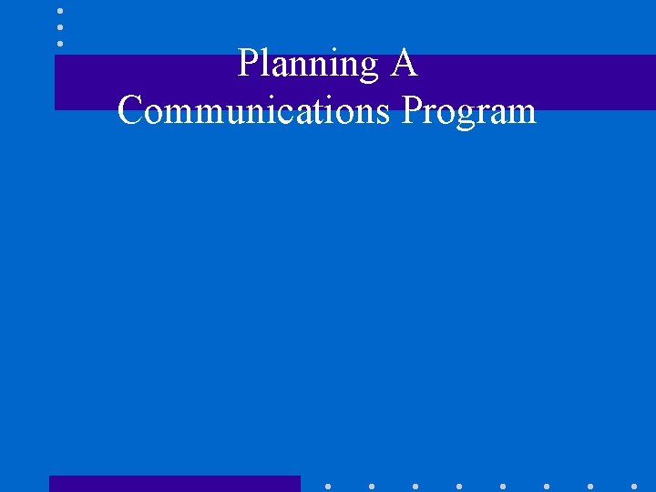 Planning A Communications Program 