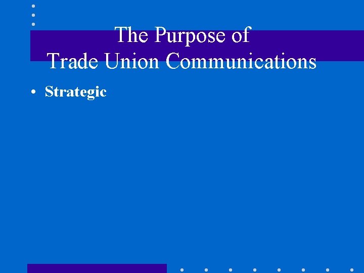 The Purpose of Trade Union Communications • Strategic 