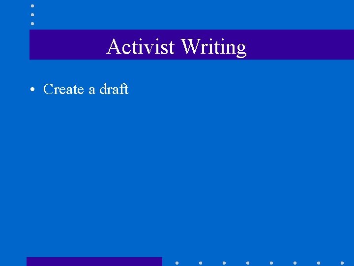 Activist Writing • Create a draft 