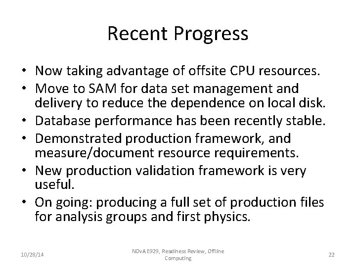 Recent Progress • Now taking advantage of offsite CPU resources. • Move to SAM Recent Progress • Now taking advantage of offsite CPU resources. • Move to SAM