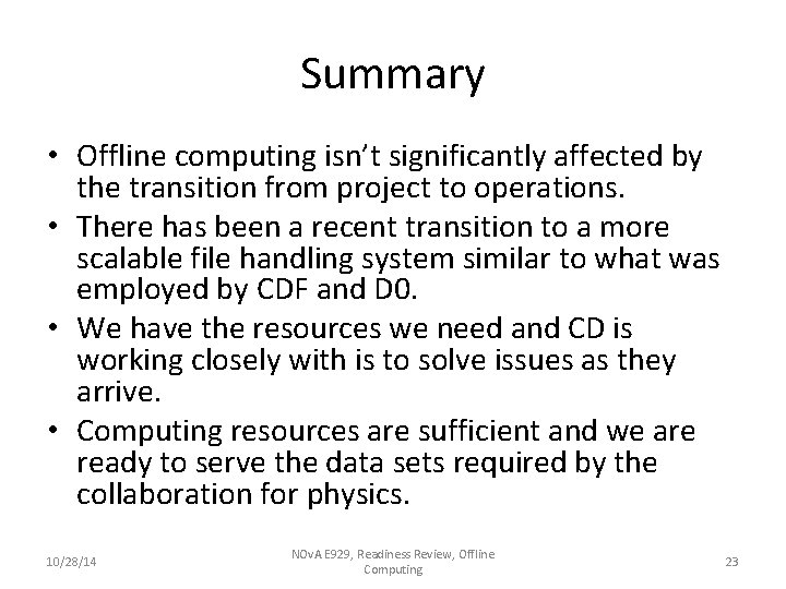 Summary • Offline computing isn’t significantly affected by the transition from project to operations. Summary • Offline computing isn’t significantly affected by the transition from project to operations.