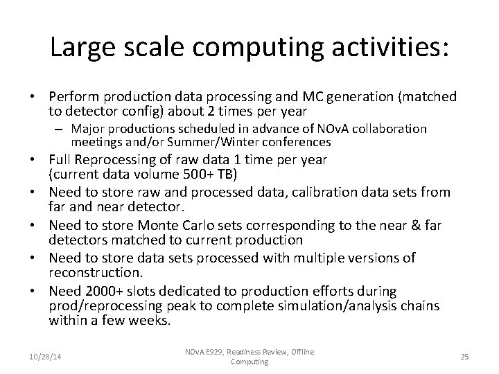 Large scale computing activities: • Perform production data processing and MC generation (matched to Large scale computing activities: • Perform production data processing and MC generation (matched to