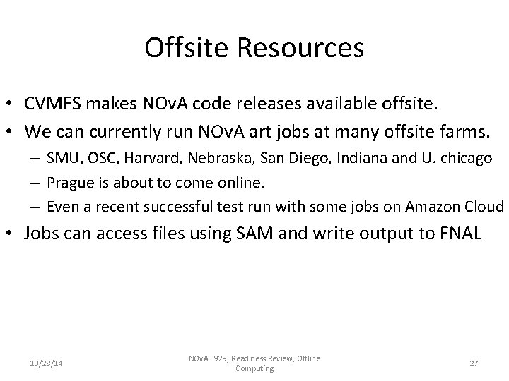 Offsite Resources • CVMFS makes NOv. A code releases available offsite. • We can Offsite Resources • CVMFS makes NOv. A code releases available offsite. • We can