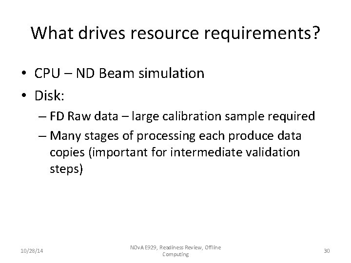 What drives resource requirements? • CPU – ND Beam simulation • Disk: – FD What drives resource requirements? • CPU – ND Beam simulation • Disk: – FD