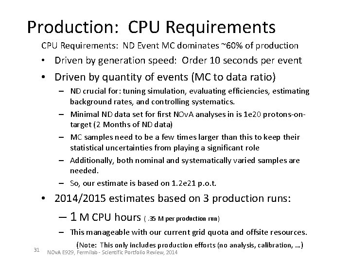 Production: CPU Requirements: ND Event MC dominates ~60% of production • Driven by generation Production: CPU Requirements: ND Event MC dominates ~60% of production • Driven by generation