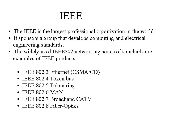 IEEE • The IEEE is the largest professional organization in the world. • It