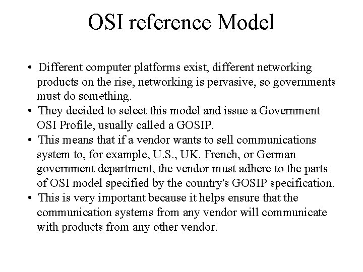 OSI reference Model • Different computer platforms exist, different networking products on the rise,
