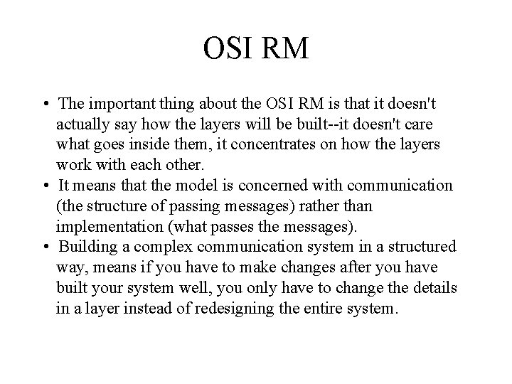 OSI RM • The important thing about the OSI RM is that it doesn't