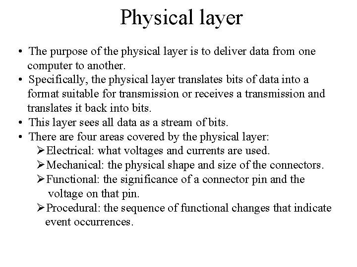 Physical layer • The purpose of the physical layer is to deliver data from