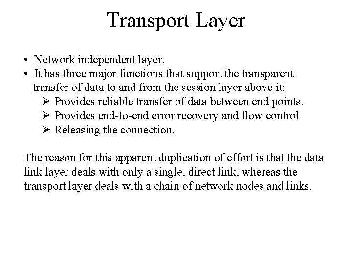 Transport Layer • Network independent layer. • It has three major functions that support