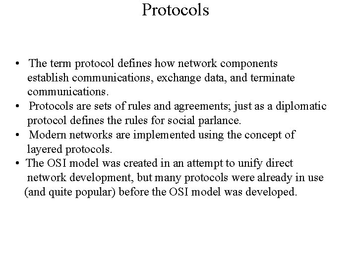 Protocols • The term protocol defines how network components establish communications, exchange data, and