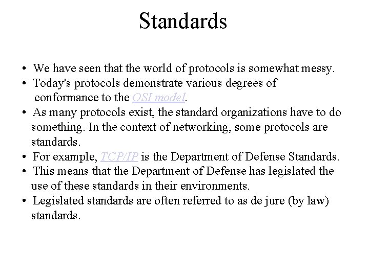 Standards • We have seen that the world of protocols is somewhat messy. •