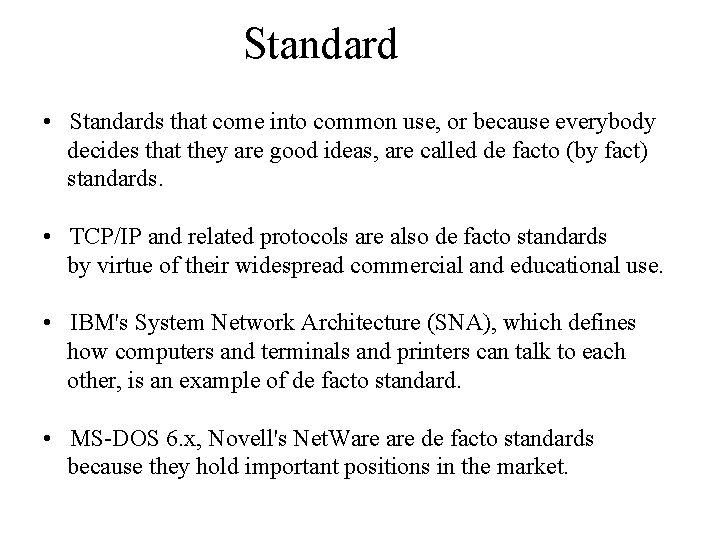 Standard • Standards that come into common use, or because everybody decides that they