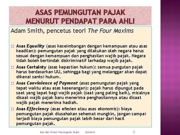 ASAS PEMUNGUTAN PAJAK MENURUT PENDAPAT PARA AHLI Adam Smith, pencetus teori The Four Maxims