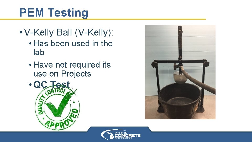 PEM Testing • V-Kelly Ball (V-Kelly): • Has been used in the lab • PEM Testing • V-Kelly Ball (V-Kelly): • Has been used in the lab •