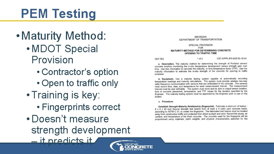 PEM Testing • Maturity Method: • MDOT Special Provision • Contractor’s option • Open PEM Testing • Maturity Method: • MDOT Special Provision • Contractor’s option • Open