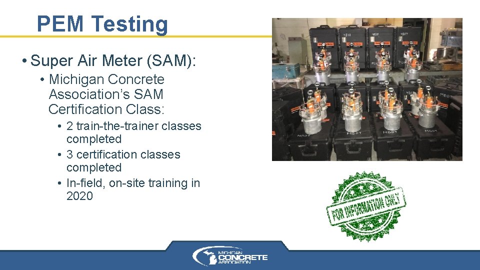 PEM Testing • Super Air Meter (SAM): • Michigan Concrete Association’s SAM Certification Class: PEM Testing • Super Air Meter (SAM): • Michigan Concrete Association’s SAM Certification Class: