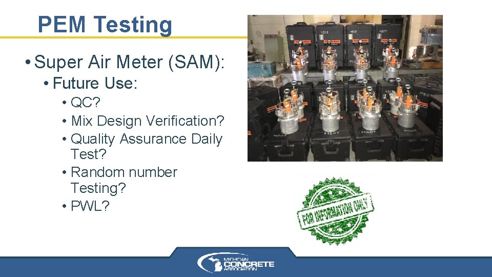 PEM Testing • Super Air Meter (SAM): • Future Use: • QC? • Mix PEM Testing • Super Air Meter (SAM): • Future Use: • QC? • Mix