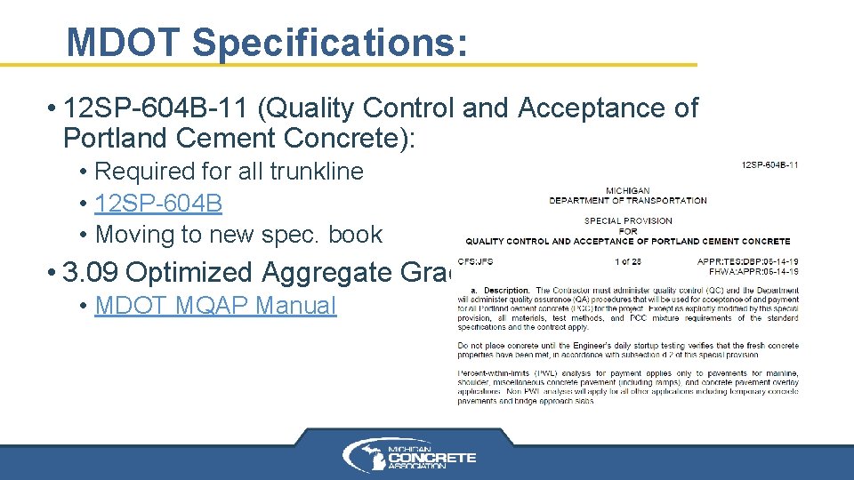 MDOT Specifications: • 12 SP-604 B-11 (Quality Control and Acceptance of Portland Cement Concrete): MDOT Specifications: • 12 SP-604 B-11 (Quality Control and Acceptance of Portland Cement Concrete):
