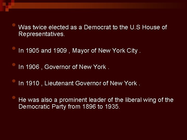 • Was twice elected as a Democrat to the U. S House of • Was twice elected as a Democrat to the U. S House of