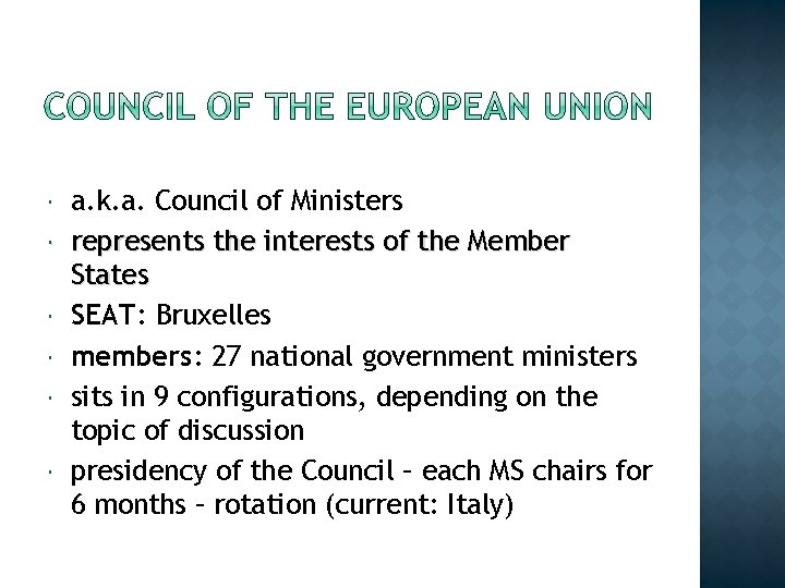  a. k. a. Council of Ministers represents the interests of the Member States