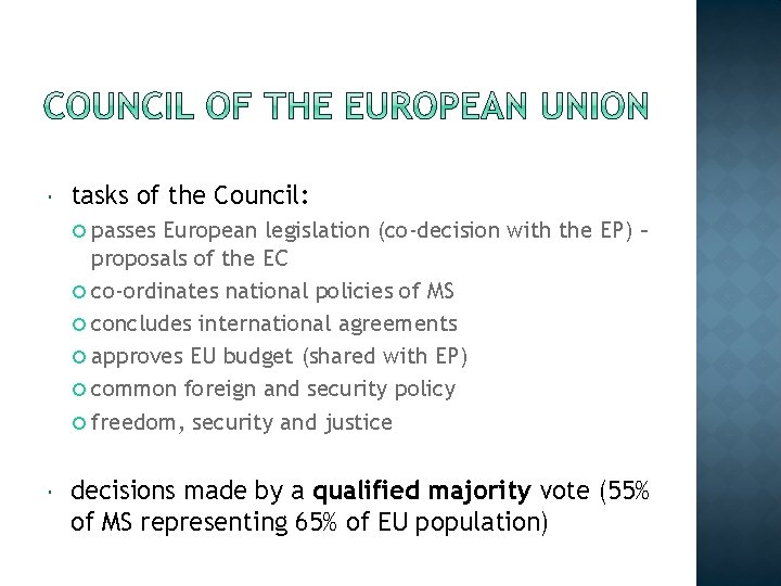  tasks of the Council: passes European legislation (co-decision with the EP) – proposals