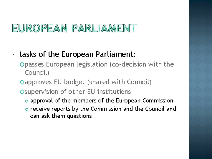  tasks of the European Parliament: passes European legislation (co-decision with the Council) approves