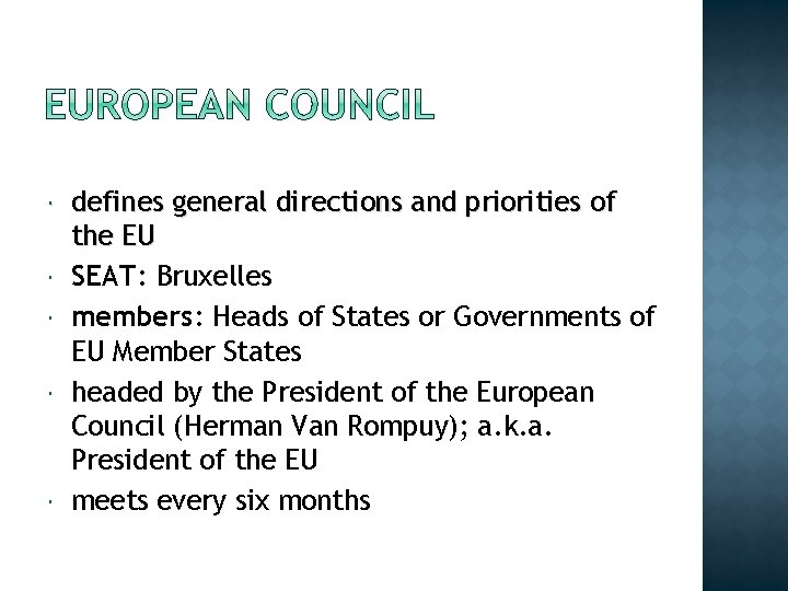  defines general directions and priorities of the EU SEAT: Bruxelles members: Heads of