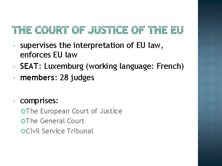  supervises the interpretation of EU law, enforces EU law SEAT: Luxemburg (working language: