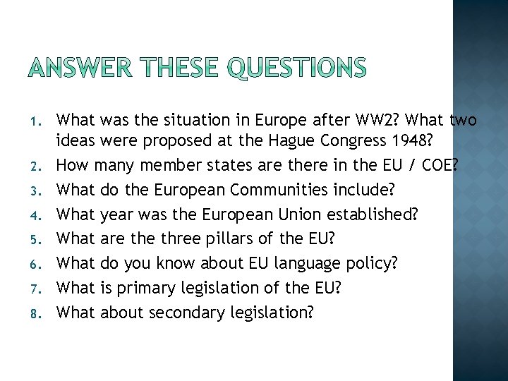 1. 2. 3. 4. 5. 6. 7. 8. What was the situation in Europe