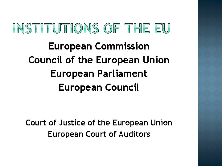 European Commission Council of the European Union European Parliament European Council Court of Justice