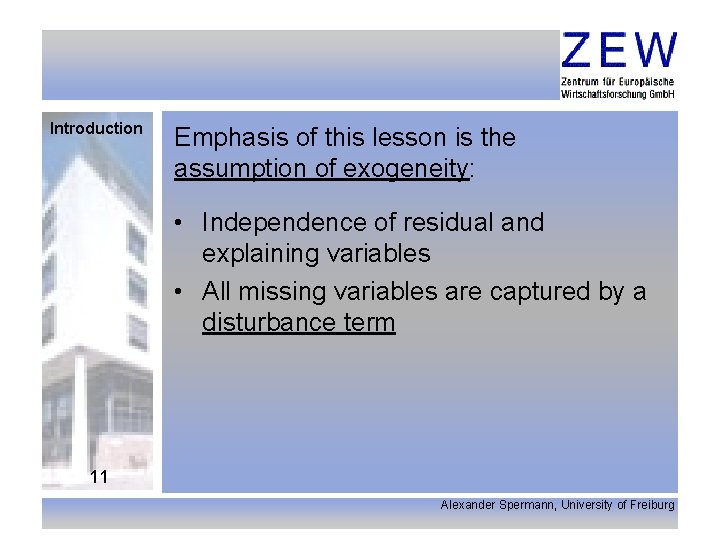 Introduction Emphasis of this lesson is the assumption of exogeneity: • Independence of residual