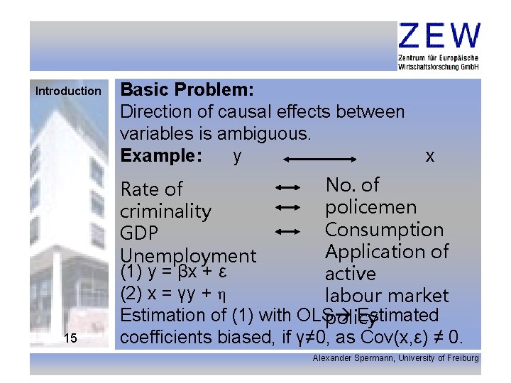 Introduction 15 Basic Problem: Direction of causal effects between variables is ambiguous. Example: y