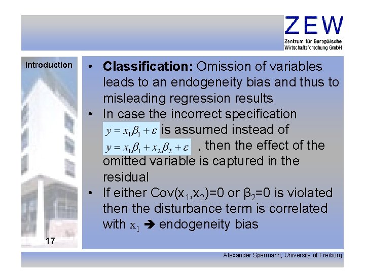 Introduction • Classification: Omission of variables leads to an endogeneity bias and thus to