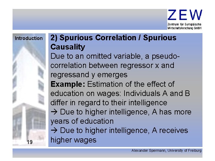 Introduction 19 2) Spurious Correlation / Spurious Causality Due to an omitted variable, a