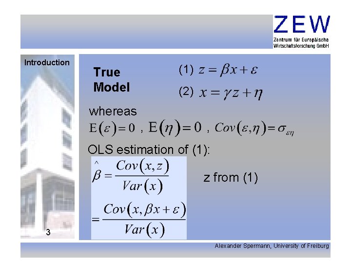 Introduction (1) True Model (2) whereas , , OLS estimation of (1): z from