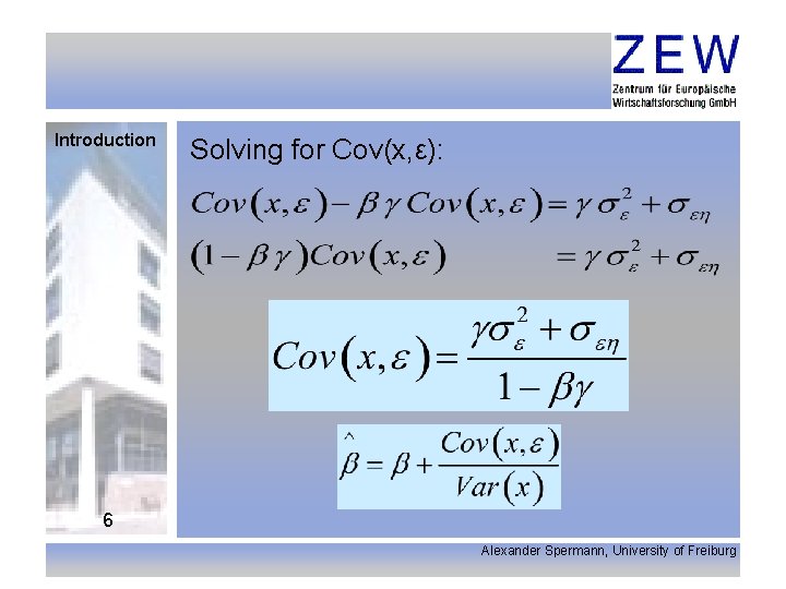 Introduction Solving for Cov(x, ε): 6 Alexander Spermann, University of Freiburg 
