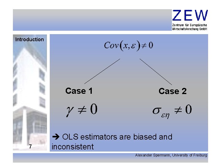 Introduction Case 1 7 Case 2 OLS estimators are biased and inconsistent Alexander Spermann,