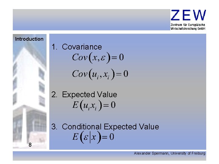 Introduction 1. Covariance 2. Expected Value 3. Conditional Expected Value 8 Alexander Spermann, University