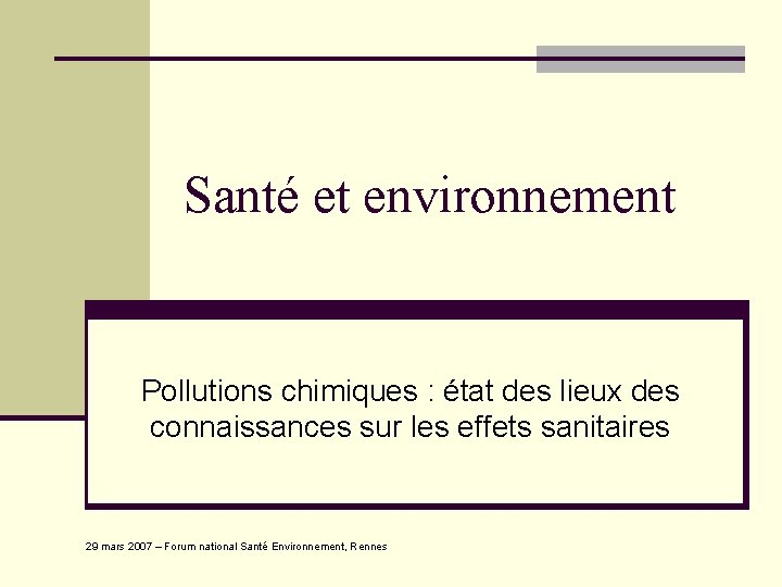 Santé et environnement Pollutions chimiques : état des lieux des connaissances sur les effets