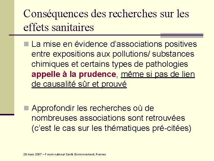 Conséquences des recherches sur les effets sanitaires n La mise en évidence d’associations positives