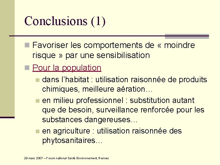 Conclusions (1) n Favoriser les comportements de « moindre risque » par une sensibilisation