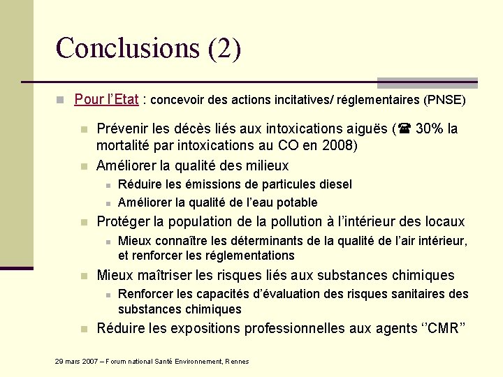 Conclusions (2) n Pour l’Etat : concevoir des actions incitatives/ réglementaires (PNSE) n n